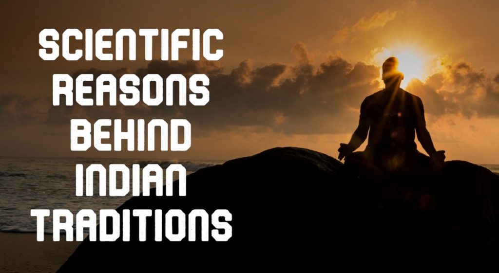 Scientific Reasons Behind Indian Traditions