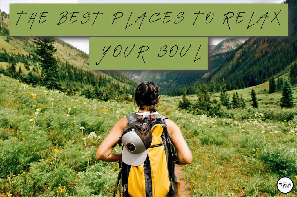 THE BEST PLACES TO RELAX YOUR SOUL